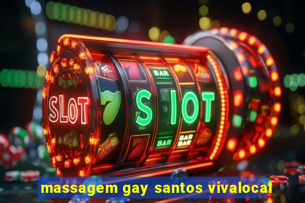 massagem gay santos vivalocal